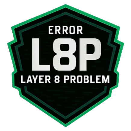 L8P – Layer 8 Problem